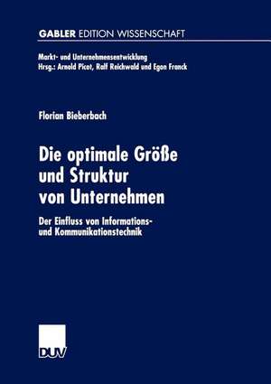 Die optimale Größe und Struktur von Unternehmen: Der Einfluss von Informations- und Kommunikationstechnik de Florian Bieberbach