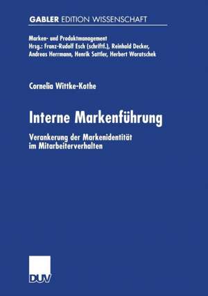 Interne Markenführung: Verankerung der Markenidentität im Mitarbeiterverhalten de Cornelia Wittke-Kothe