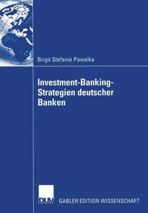 Investment-Banking-Strategien deutscher Banken de Birgit Stefanie Pawelka