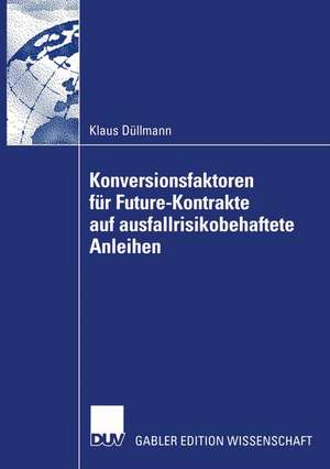 Konversionsfaktoren für Future-Kontrakte auf ausfallrisikobehaftete Anleihen de Klaus Düllmann