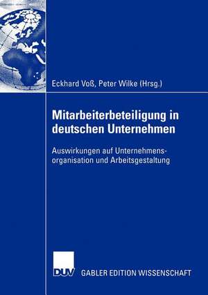 Mitarbeiterbeteiligung in deutschen Unternehmen: Auswirkungen auf Unternehmensorganisation und Arbeitsgestaltung de Eckhard Voß