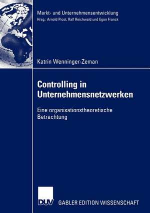 Controlling in Unternehmensnetzwerken: Eine organisationstheoretische Betrachtung de Katrin Wenninger-Zeman