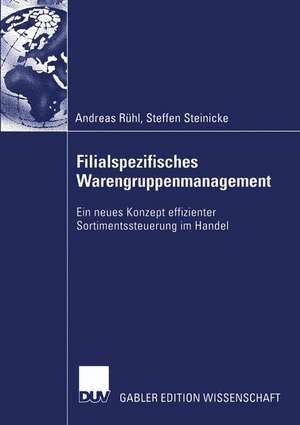 Filialspezifisches Warengruppenmanagement: Ein neues Konzept effizienter Sortimentssteuerung im Handel de Andreas Rühl