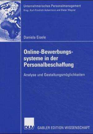 Online-Bewerbungssysteme in der Personalbeschaffung: Analyse und Gestaltungsmöglichkeiten de Daniela Eisele