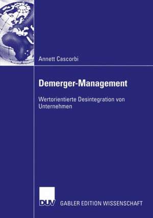 Demerger-Management: Wertorientierte Desintegration von Unternehmen de Annett Cascorbi