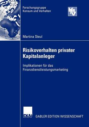 Risikoverhalten privater Kapitalanleger: Implikationen für das Finanzdienstleistungsmarketing de Martina Steul