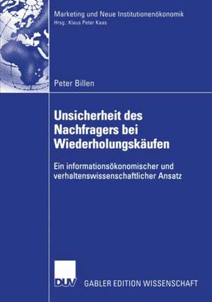 Unsicherheit des Nachfragers bei Wiederholungskäufen: Ein informationsökonomischer und verhaltenswissenschaftlicher Ansatz de Peter Billen