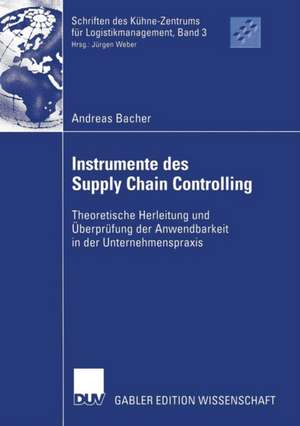 Instrumente des Supply Chain Controlling: Theoretische Herleitung und Überprüfung der Anwendbarkeit in der Unternehmenspraxis de Andreas Bacher