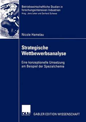 Strategische Wettbewerbsanalyse: Eine konzeptionelle Umsetzung am Beispiel der Spezialchemie de Nicole Hamelau