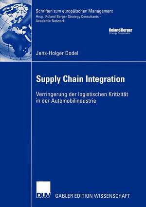 Supply Chain Integration: Verringerung der logistischen Kritizität in der Automobilindustrie de Jens-Holger Dodel