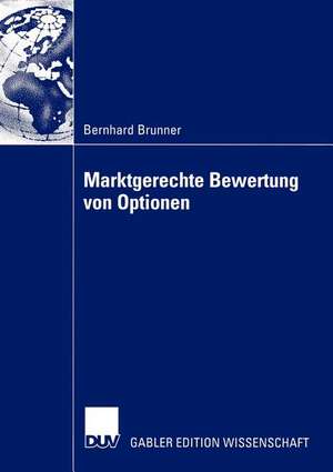 Marktgerechte Bewertung von Optionen de Bernhard Brunner