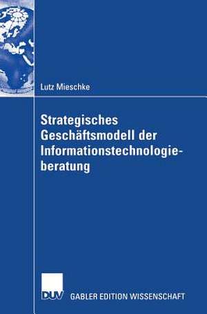 Strategisches Geschäftsmodell der Informationstechnologieberatung de Lutz Mieschke