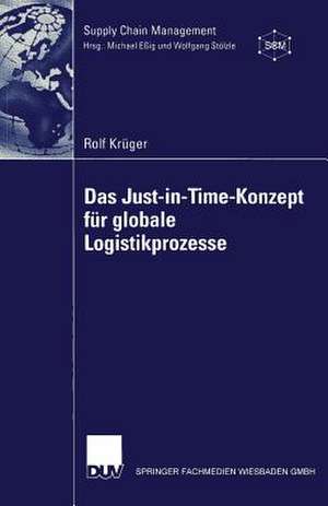 Das Just-in-Time-Konzept für globale Logistikprozesse de Rolf Krüger