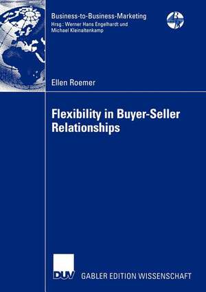 Flexibility in Buyer-Seller Relationships: A Transaction Cost Economics Extension based on Real Options Analysis de Ellen Roemer