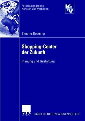 Shopping-Center der Zukunft: Planung und Gestaltung de Simone Besemer