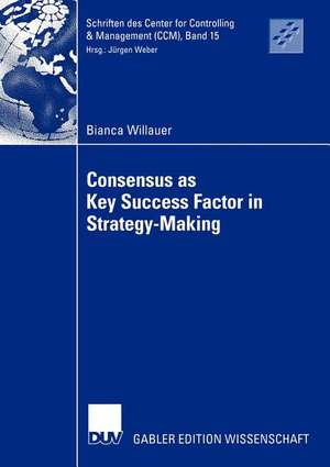 Consensus as Key Success Factor in Strategy-Making de Bianca Willauer