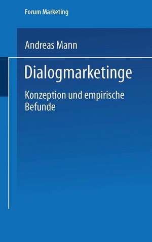 Dialogmarketing: Konzeption und empirische Befunde de Andreas Mann