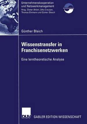 Wissenstransfer in Franchisenetzwerken: Eine lerntheoretische Analyse de Günther Blaich