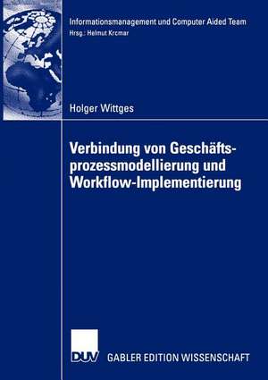 Verbindung von Geschäftsprozessmodellierung und Workflow-Implementierung de Holger Wittges