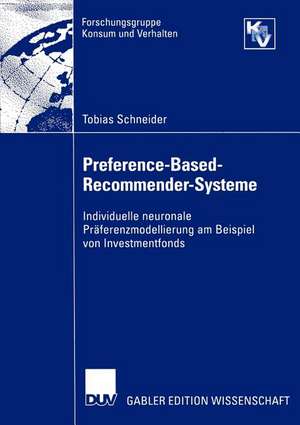 Preference-Based-Recommender-Systeme: Individuelle neuronale Präferenzmodellierung am Beispiel von Investmentfonds de Tobias Schneider