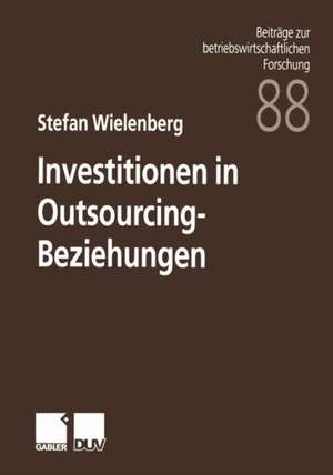 Investitionen in Outsourcing-Beziehungen de Stefan Wielenberg