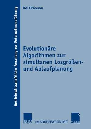 Evolutionäre Algorithmen zur simultanen Losgrößen- und Ablaufplanung de Kai Brüssau