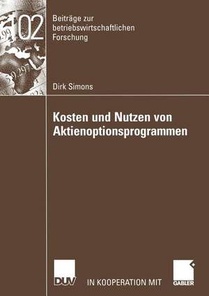 Kosten und Nutzen von Aktienoptionsprogrammen de Dirk Simons