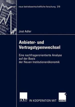 Anbieter- und Vertragstypenwechsel: Eine nachfragerorientierte Analyse auf der Basis der Neuen Institutionenökonomik de Jost Adler