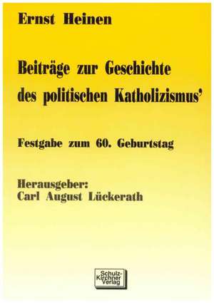 Beiträge zur Geschichte des politischen Katholizismus de Ernst Heinen