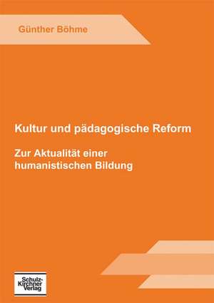 Kultur und pädagogische Reform de Günther Böhme