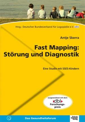 Fast Mapping: Störung und Diagnostik de Antje Skerra