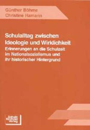 Schulalltag zwischen Ideologie und Wirklichkeit de Günther Böhme