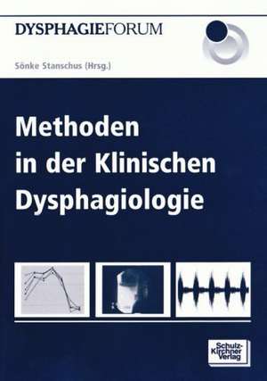 Methoden in der Klinischen Dysphagiologie de Sönke Stanschus