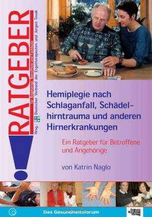 Hemiplegie nach Schlaganfall, Schädelhirntrauma und anderen Hirnerkrankungen de Katrin Naglo