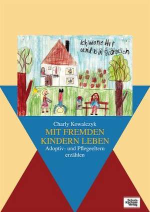 Mit fremden Kindern leben de Charly Kowalczyk