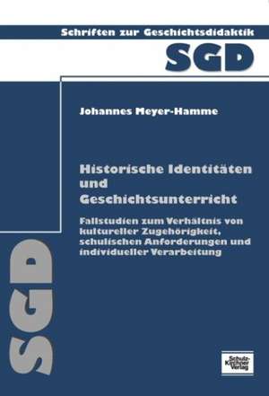 Historische Identitäten und Geschichtsunterricht de Johannes Meyer-Hamme