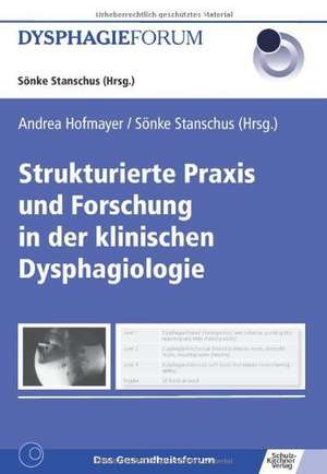 Strukturierte Praxis und Forschung in der klinischen Dysphagiologie de Andrea Hofmayer