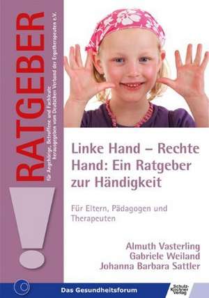 Linke Hand - Rechte Hand: Ein Ratgeber zur Händigkeit de Almuth Vasterling