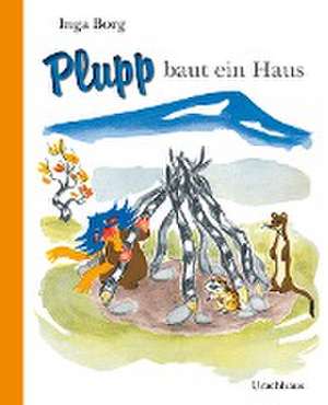 Plupp baut ein Haus de Inga Borg