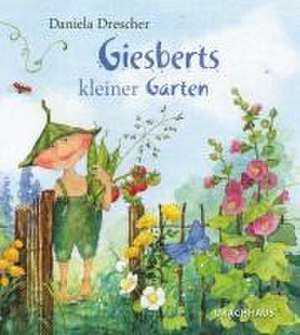 Giesberts kleiner Garten de Daniela Drescher