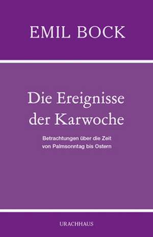 Die Ereignisse der Karwoche de Emil Bock