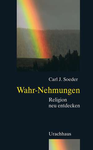 Wahr-Nehmungen de Carl Johannes Soeder