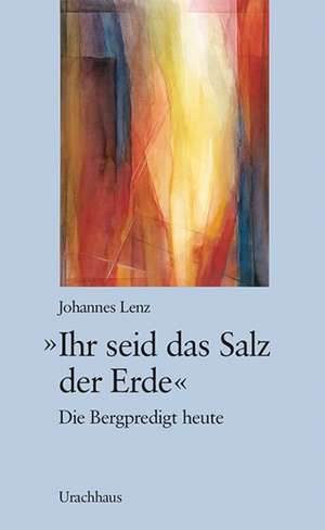 ' Ihr seid das Salz der Erde' de Johannes Lenz