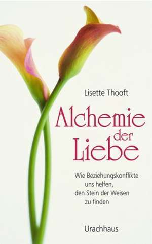 Alchemie der Liebe de Lisette Thooft