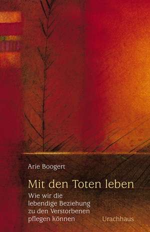 Mit den Toten leben de Arie Boogert