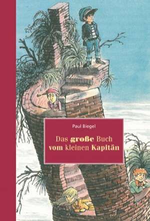 Das grosse Buch vom kleinen Kapitän de Paul Biegel