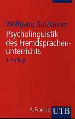 Psycholinguistik des Fremdsprachenunterrichts de Wolfgang Butzkamm