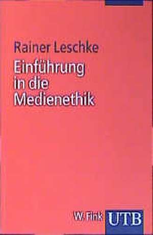 Einführung in die Medienethik de Rainer Leschke