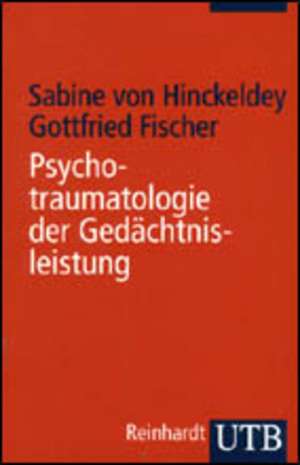 Psychotraumatologie der Gedächtnisleistung de Sabine v. Hinckeldey