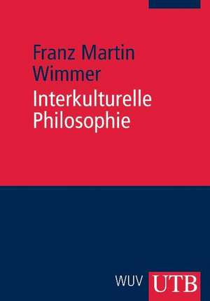 Interkulturelle Philosophie de Franz Martin Wimmer